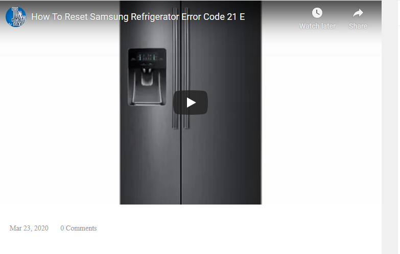 Process To Reset Samsung Refrigerator Error Code 21 E